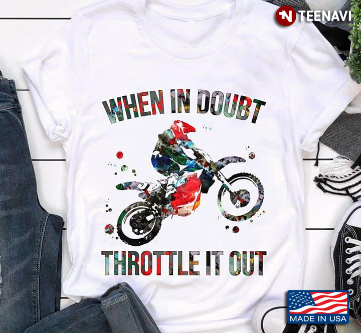 When In Doubt Throttle It Out Motocross