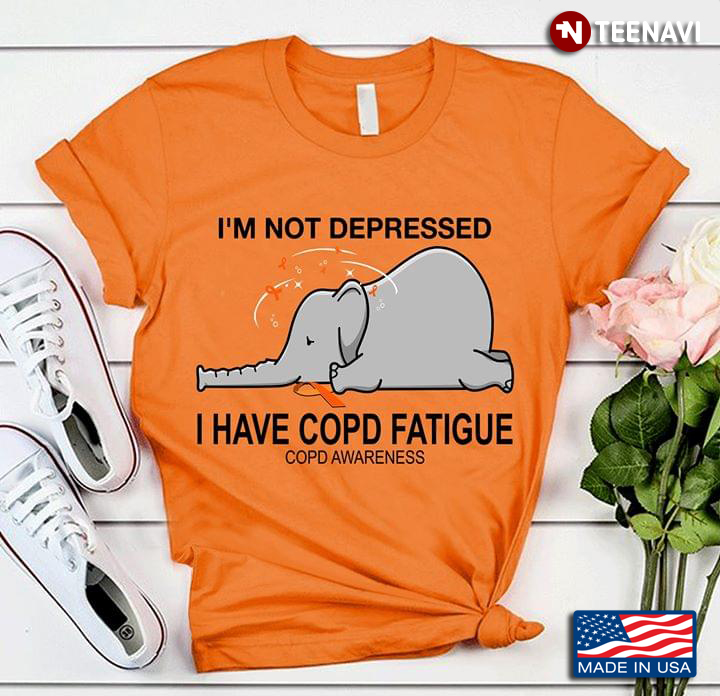 I'm Not Depressed I Have COPD Fatigue COPD Awareness Elephant