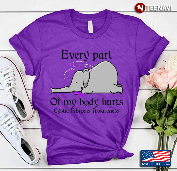 Every Part Of My Body Hurts Cystic Fibrosis Awareness Elephant