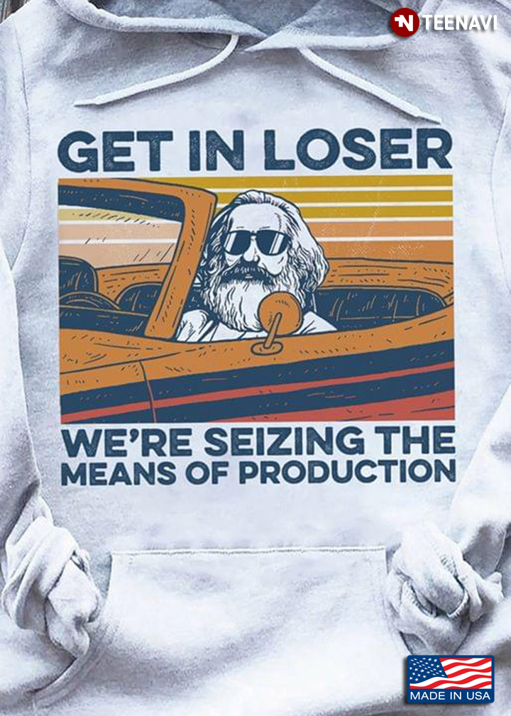 Karl Marx On Car Get In Loser We’re Seizing The Means Of Production