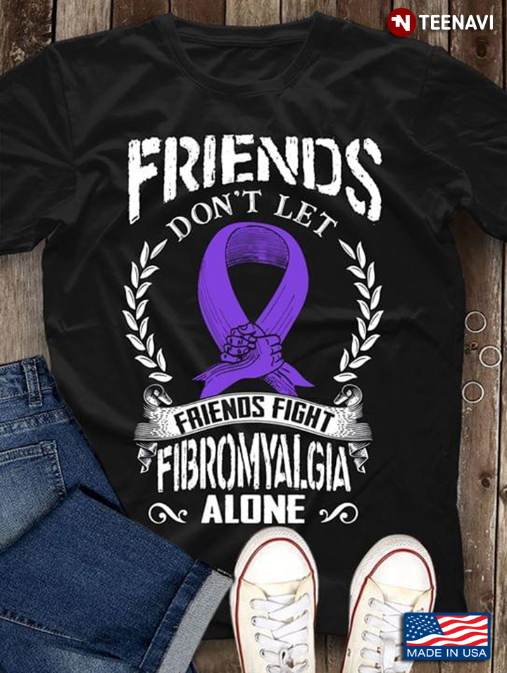 Friends Don't Let Friends Fight Fibromyalgia Alone