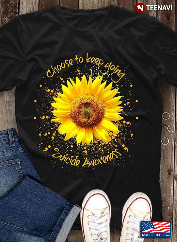 Choose To Keep Going Suicide Awareness Sunflower