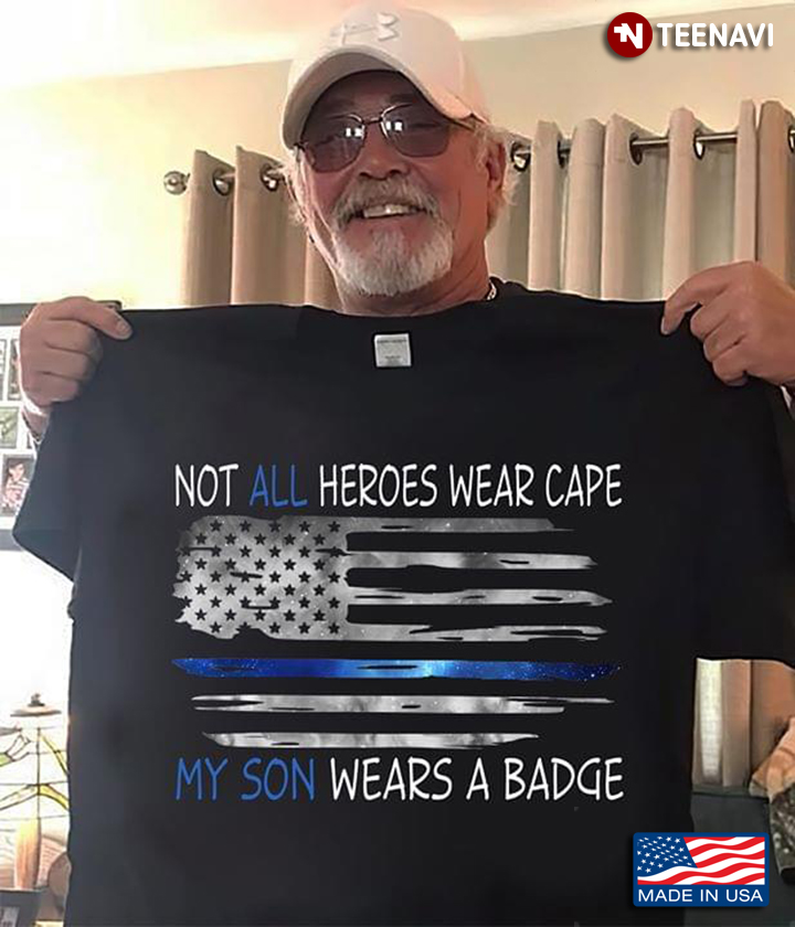 Not All Heroes Wear Cape My Son Wears A Badge American Flag