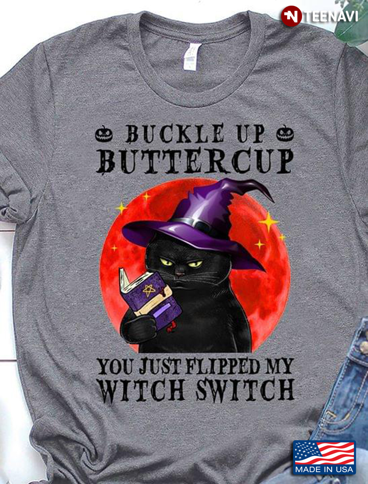 Buckle Up Buttercup You Just Flipped My Witch Switch Cat Halloween
