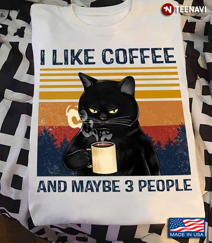 Black Cat I Like Coffee And Maybe 3 People