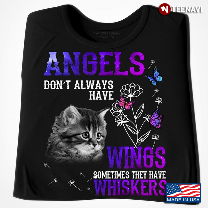 Angels Don't Always Have Wings Sometimes They Have Whiskers Cat