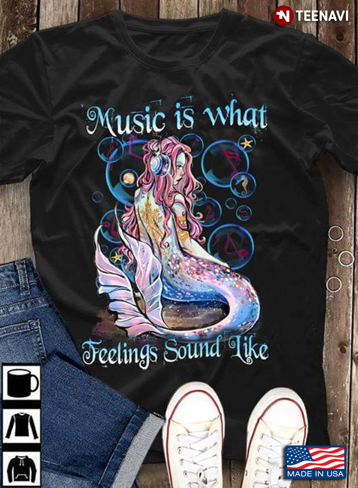 Music Is What Feelings Sound Like Mermaid
