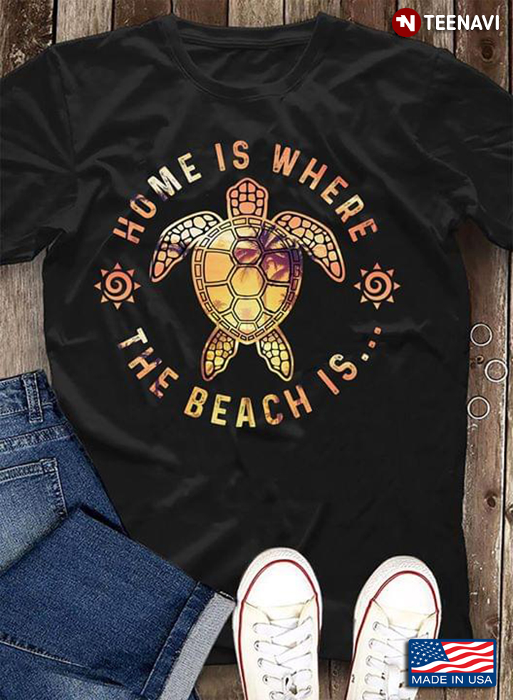 Turtle Home Is Where The Beach Is
