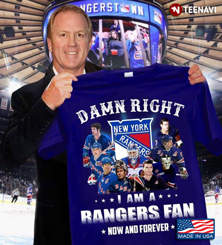 Damn Right I Am A New York Rangers Fan Now And Forever