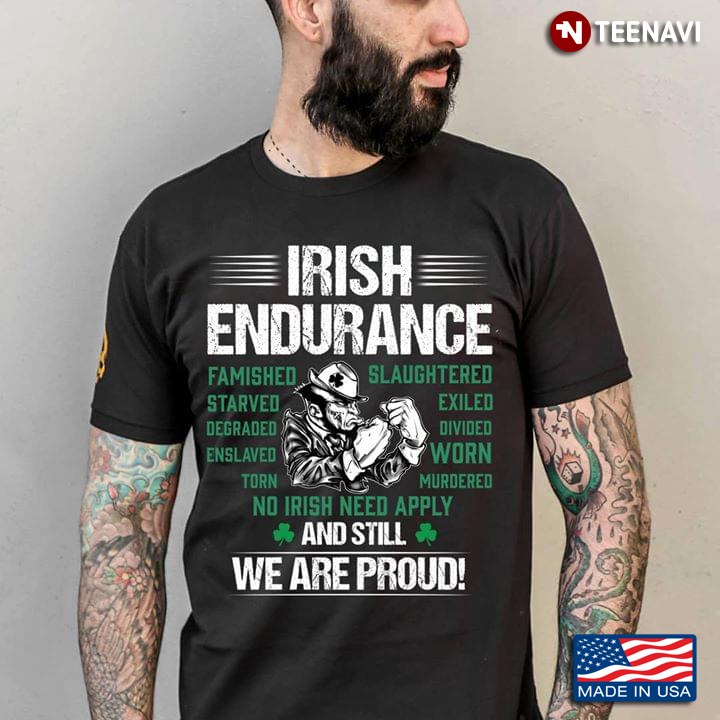 Irish Endurance Famished Slaughtered Starved Exiled Degrade St. Patrick's Day