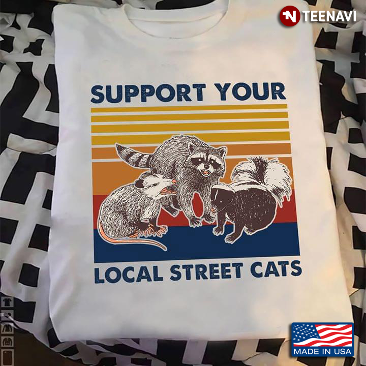 Support Your Local Street Cats Raccoon Opossum And Skunk Vintage