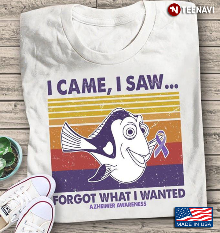 I Came I Saw Forgot What I Wanted Alzheimer Awareness Dory Fish