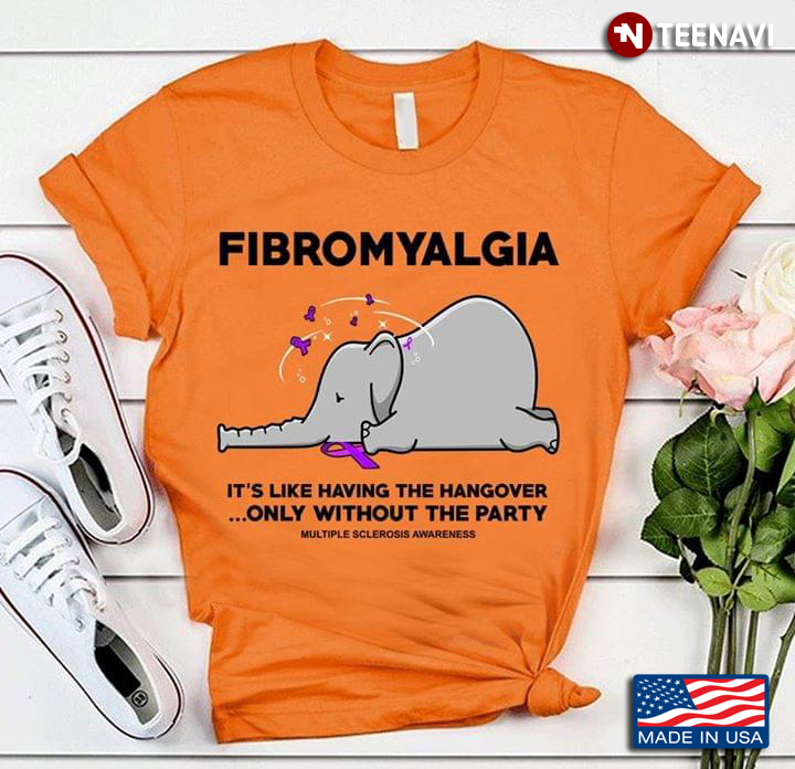 Fibromyalgia Elephant It’s Like Having The Hangover Only Without The Party