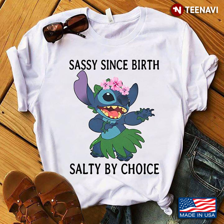 Stitch Sassy Since Birth Salty By Choice