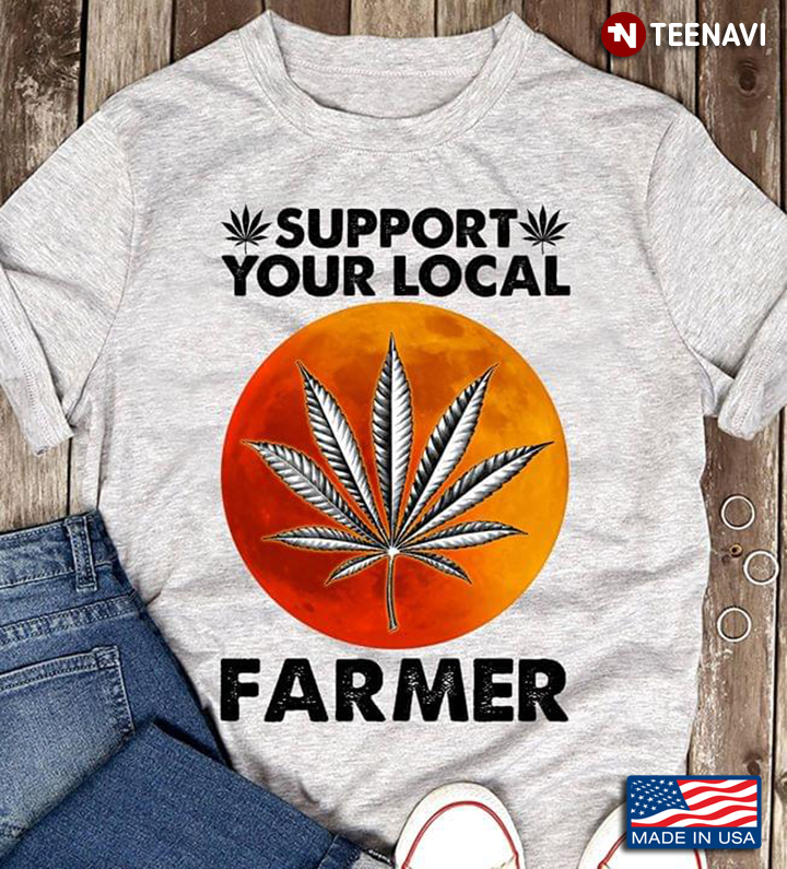 Support Your Local Farmer Cannabis