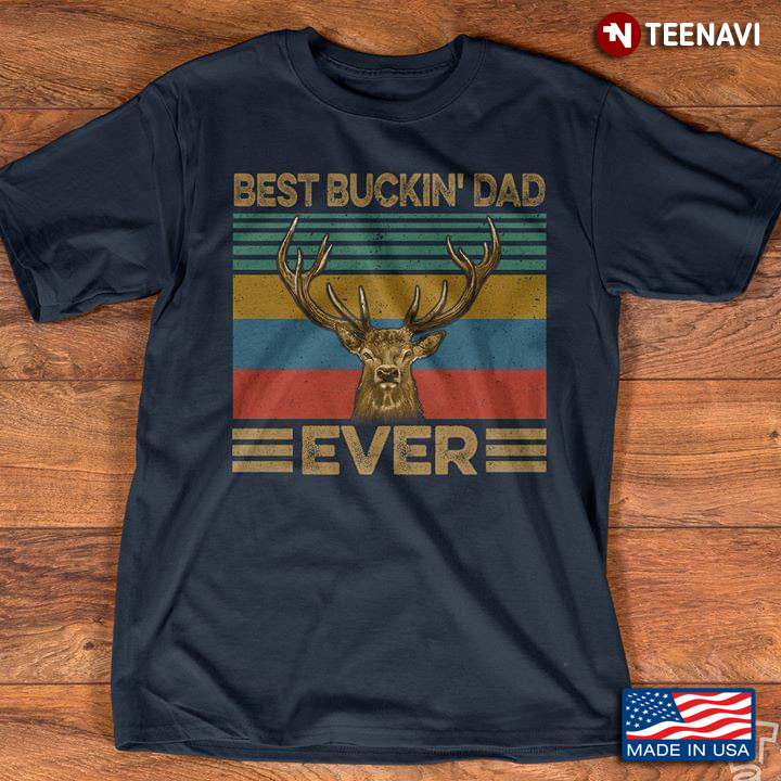 Deer Best Buckin'Dad Ever
