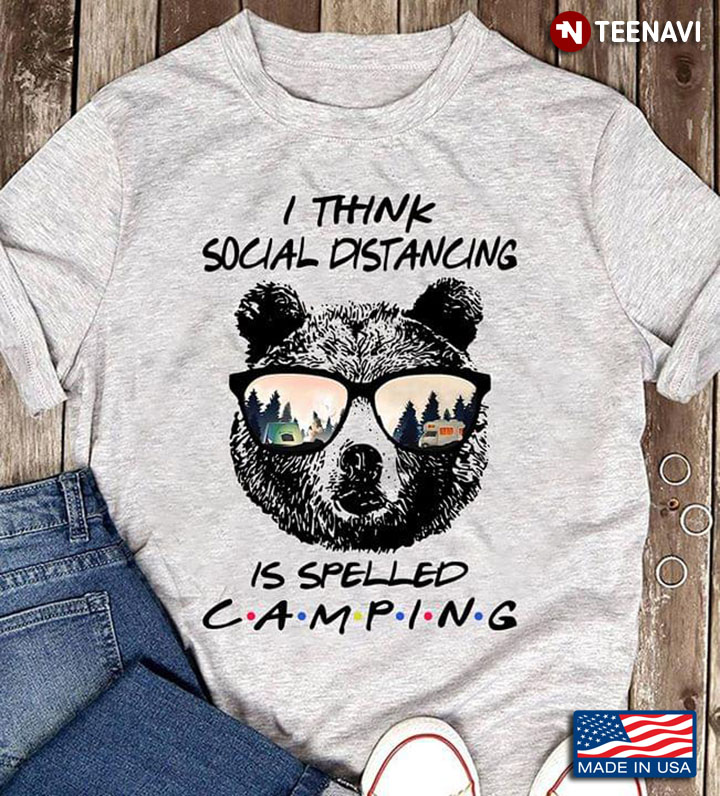 Bear Wearing Glasses I Think Social Distancing Is Spelled Camping