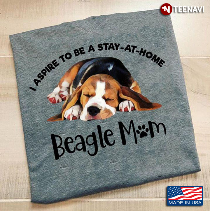Pit Bull I Aspire To Be A Stay At Home Beagle Mom