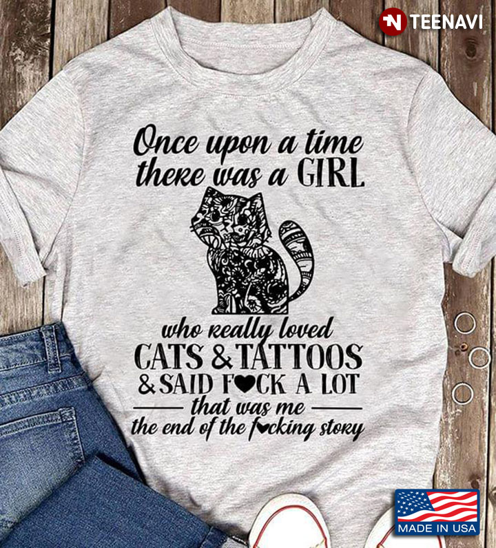 Once Upon A Time There Was A Girl Who Really Loved Cats & Tattoos & Said F*ck a Lot