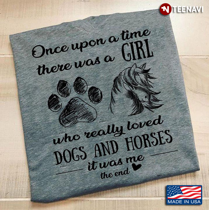 Dog Paw Horse Once Upon A Time There Was A Girl Who Really Loved Dogs And Horses It Was Me The End