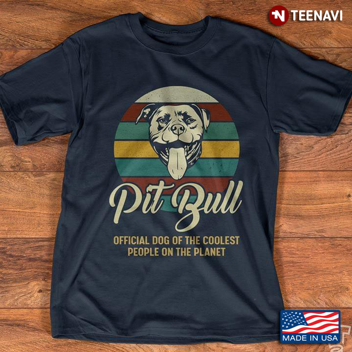 Pit Bull Official Dog Of The Coolest People On The Planet Vintage