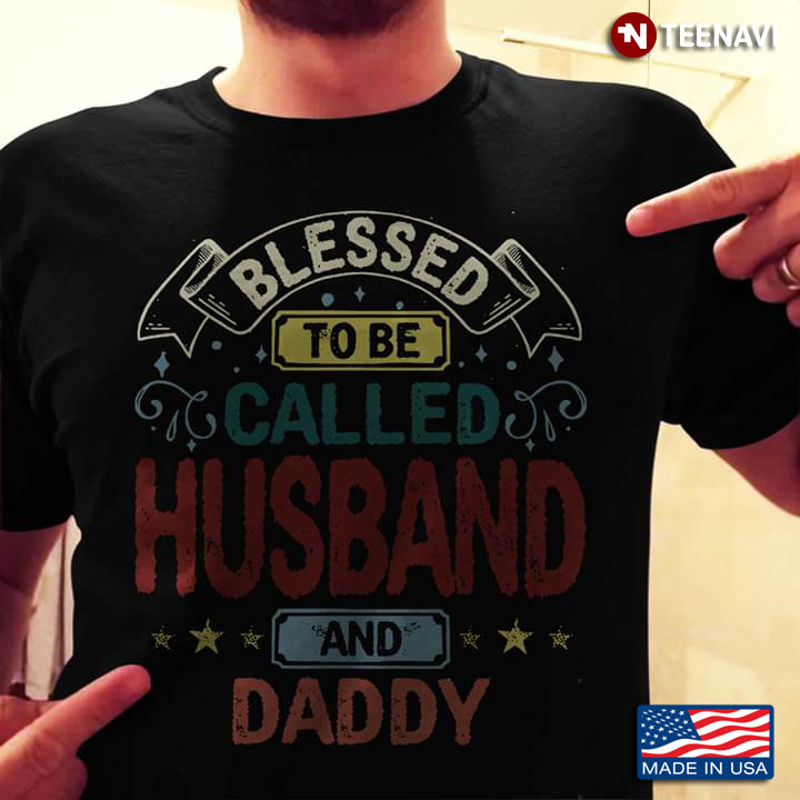 Blessed To Be Called Husband And Daddy