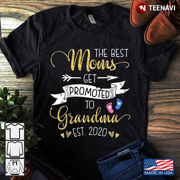 The Best Moms Get Promoted To Grandma Est.2020