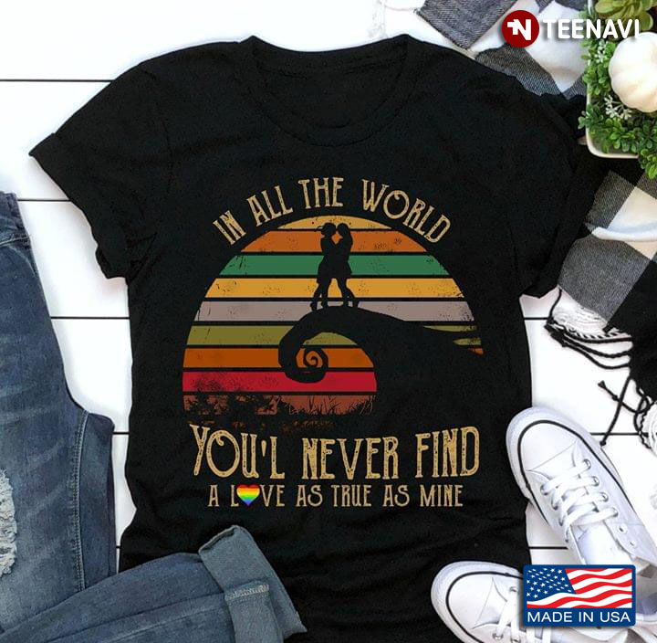 LGBT Girl Love In All The World You'll Never Find A Love As True As Mine Vintage