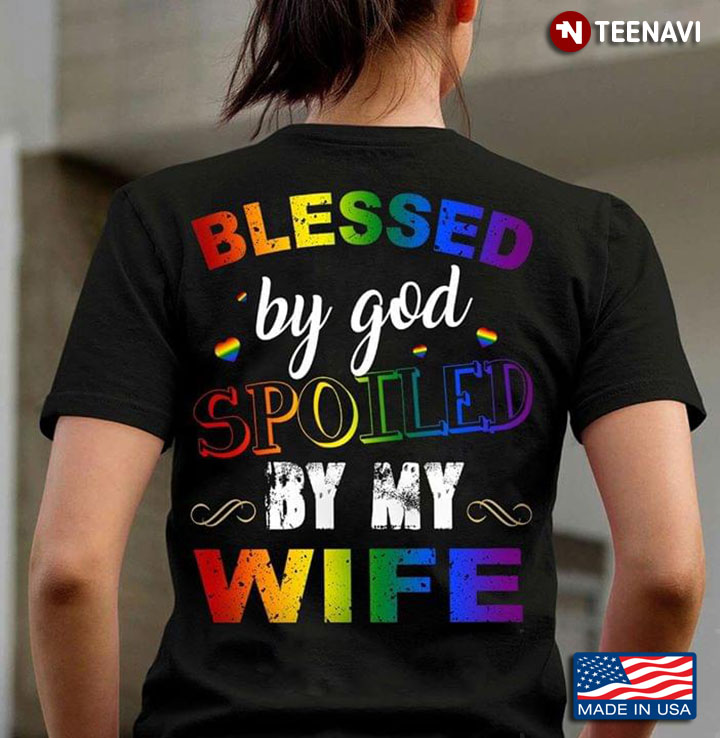 LGBT Hearts Blessed By God Spoiled By My Wife