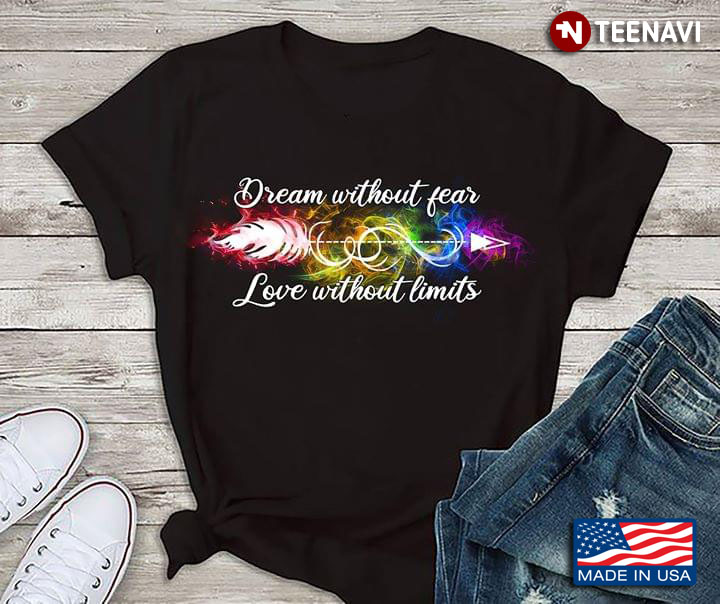 LGBT Arrow Dream Without Fear Love Without Limits