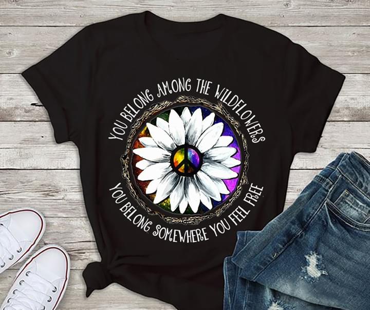 Daisy Peace Sign LGBT You Belong Among The Wildflowers You Belong Somewhere You Feel Free