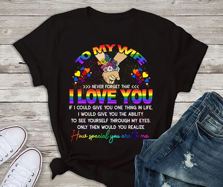 LGBT Hearts To My Wife Never Forget That I LOve You How Special You Are To Me
