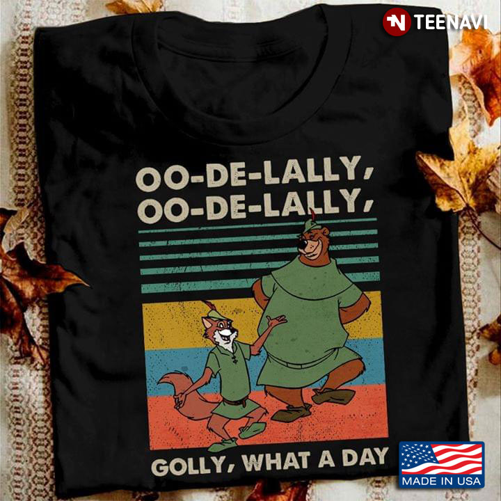 Robin Hood Oo De Lally Oo-De-Lally Oo-De-Lally Golly What A Day