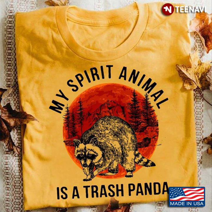 Raccoon My Spirirt Animal Is A Trash Panda