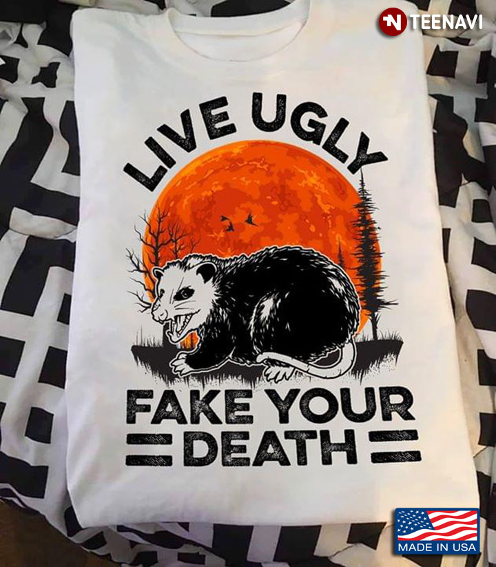 Opossum Live Ugly Fake Your Death New Design