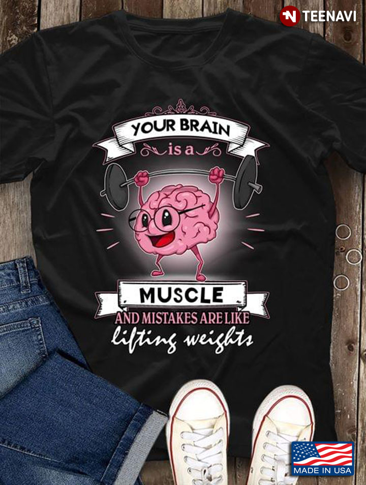 Your Brain Is A Muscle And Mistakes Are Like Lifting Weights New Style