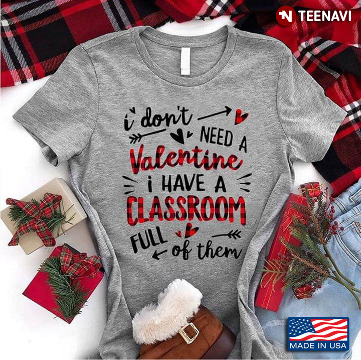 Hearts And Arrow I Don't Need A Valentine I Have A Classroom Full Of Them