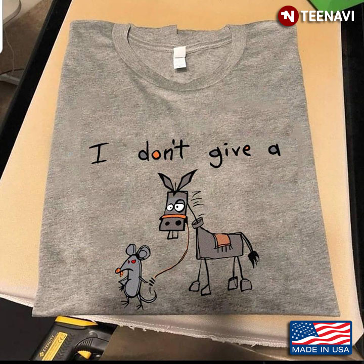 I Don't Give A Mouse And Donkey