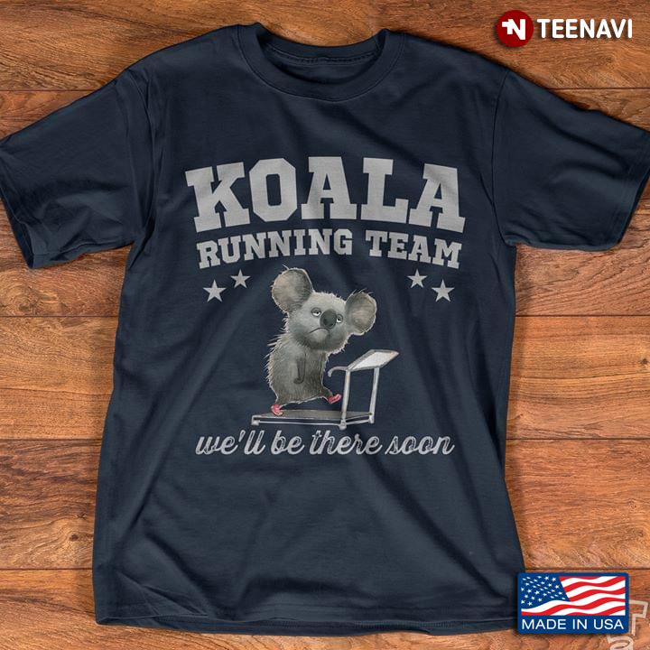 Koala Running Team We'll Be There Soon