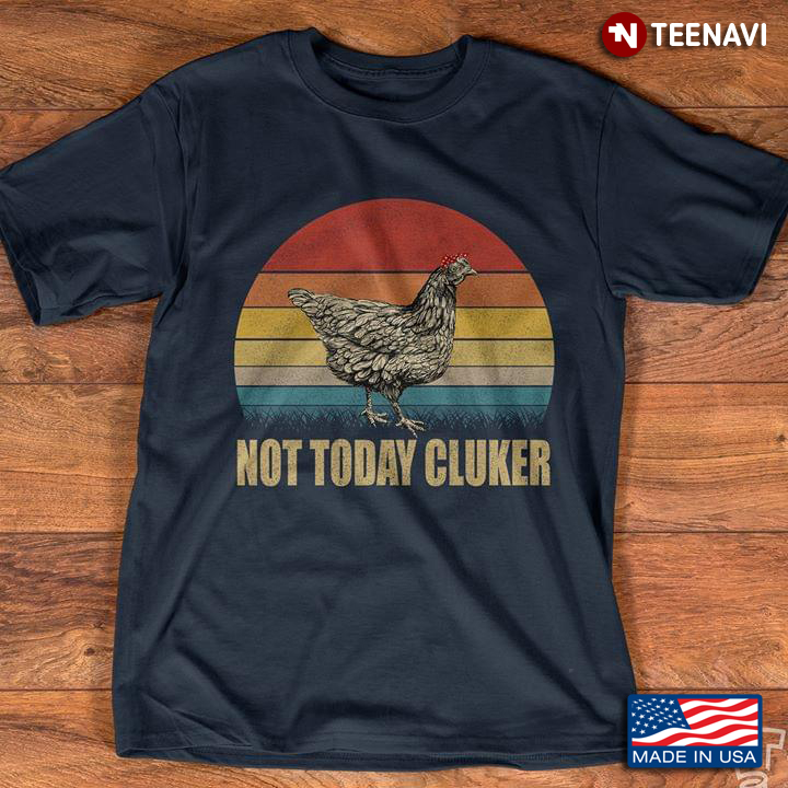 Chicken Not Today Cluker Vintage