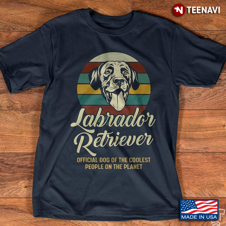 Golden Retriever Labrador Retriever Official Dog Of The Coolest People On The Planet Vintage