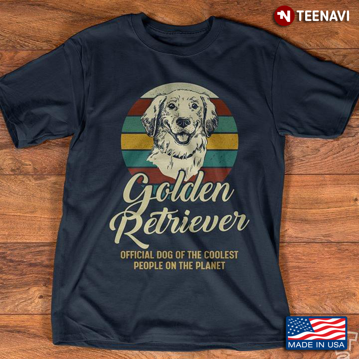Golden Retriever Official Dog Of The Coolest People On The Planet Vintage