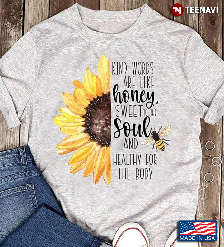 Sunflower And Bee Kind Words Are Like Honey Sweet To The Soul And Healthy For The Body