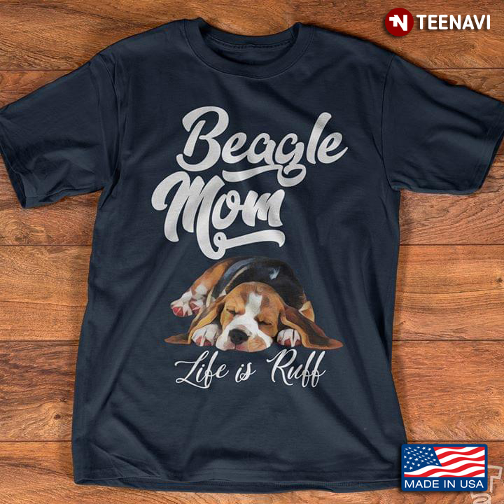 Beagle Mom Life Is Ruff