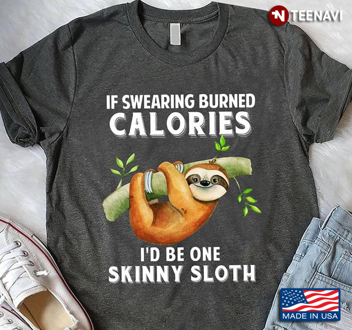 If Swearing Burned Calories I'd Be One Skinny Sloth