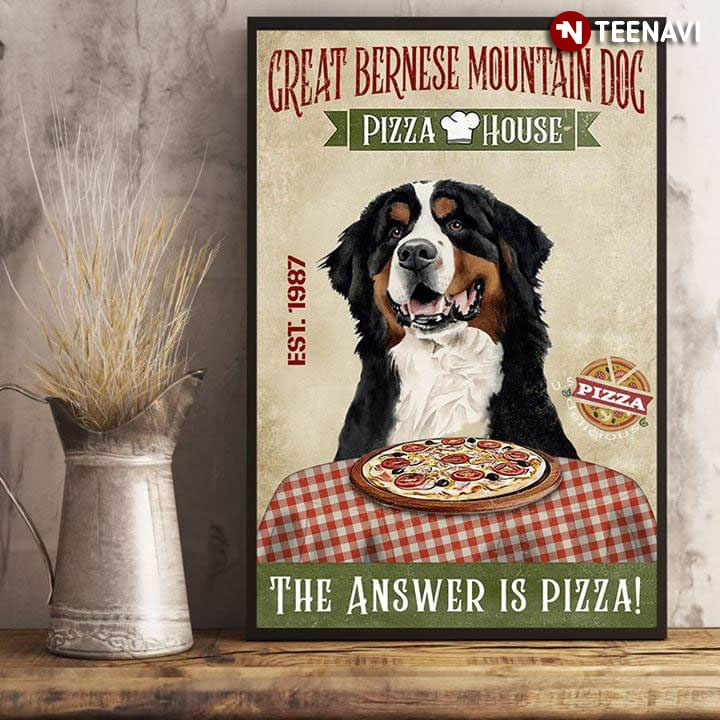 Vintage Great Bernese Mountain Dog Pizza House Est.1987 The Answer Is Pizza!