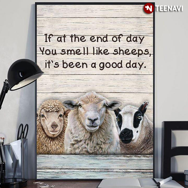 Funny Three Little Sheeps If At The End Of Day You Smell Like Sheeps, It’s Been A Good Day