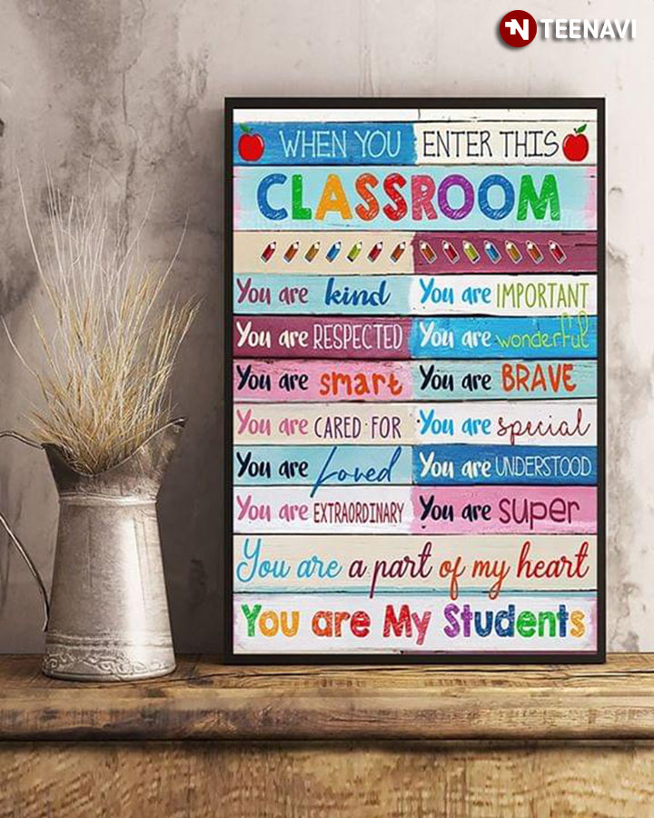 When You Enter This Classroom You Are My Students You Are Kind You Are Important