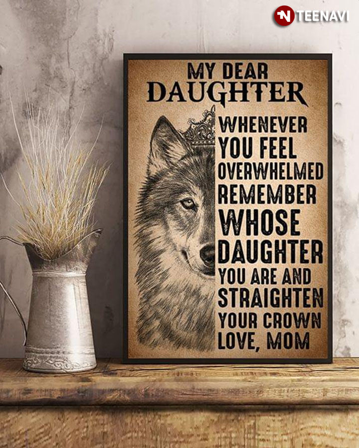 Wolf Mom With Crown & Daughter My Dear Daughter Whenever You Feel Overwhelmed