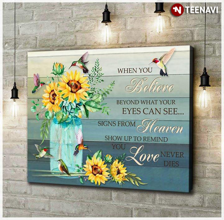 Hummingbirds Flying Around Sunflowers In Vase When You Believe Beyond What Your Eyes Can See